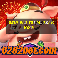 bbin giải trí Mở tài khoản