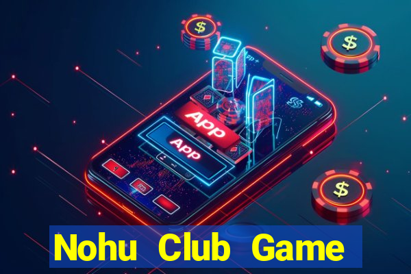 Nohu Club Game Đánh Bài Ông Trùm Poker