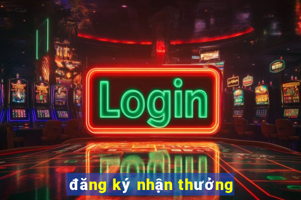 đăng ký nhận thưởng