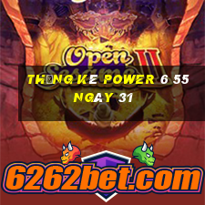 Thống kê power 6 55 ngày 31