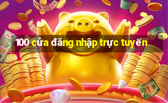 100 cửa đăng nhập trực tuyến