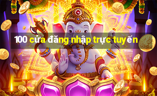 100 cửa đăng nhập trực tuyến