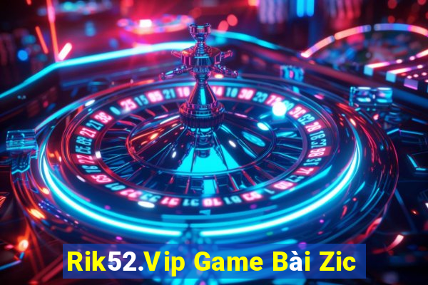 Rik52.Vip Game Bài Zic