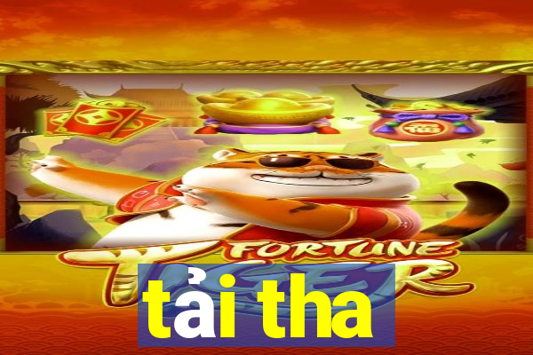 tải tha