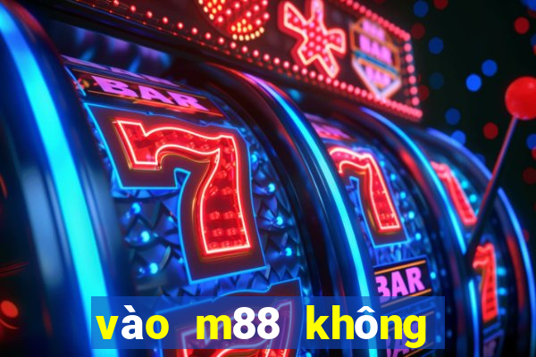 vào m88 không bị chặn