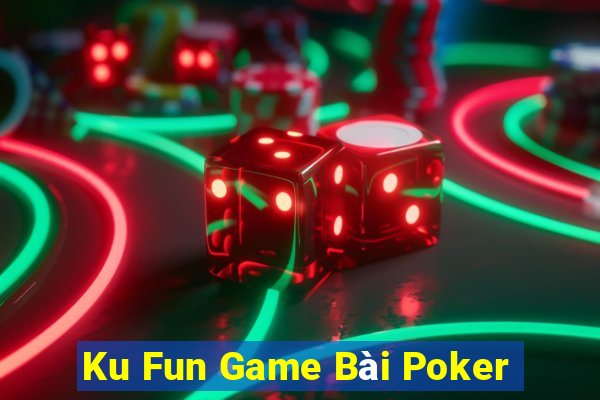 Ku Fun Game Bài Poker