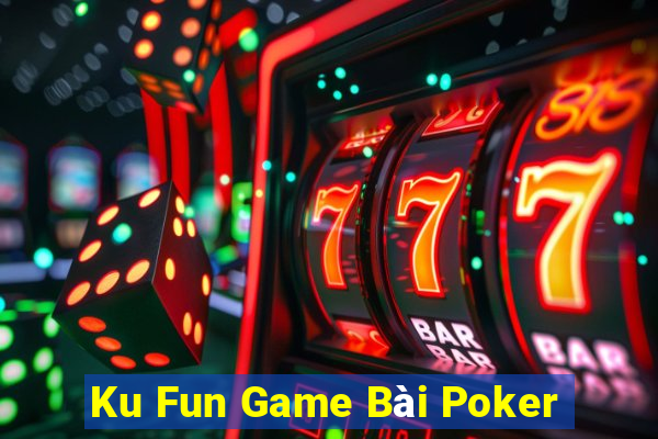 Ku Fun Game Bài Poker