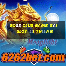 Go88 Club Game Bài Slot Đổi Thưởng