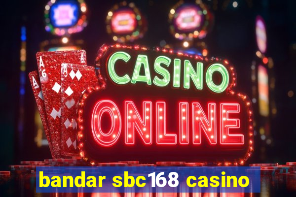 bandar sbc168 casino