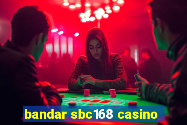 bandar sbc168 casino