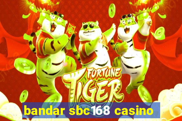 bandar sbc168 casino