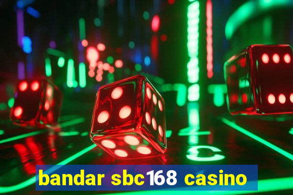 bandar sbc168 casino