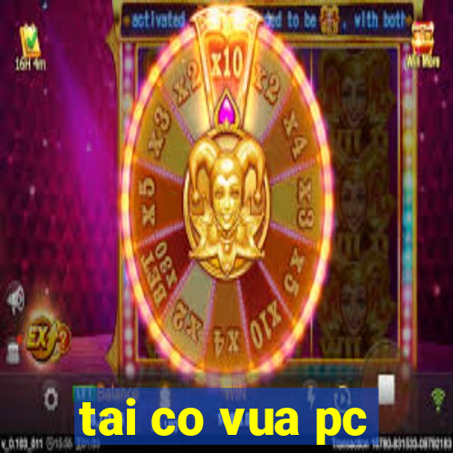 tai co vua pc