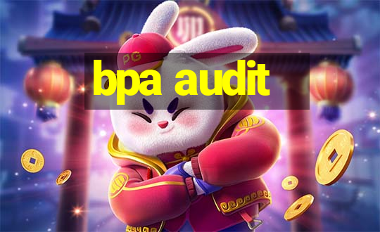 bpa audit