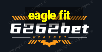 eagle fit