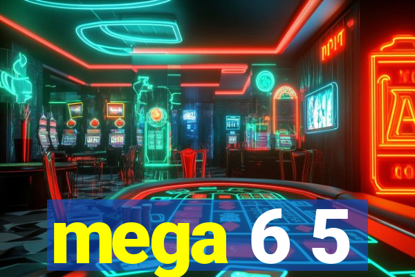 mega 6 5