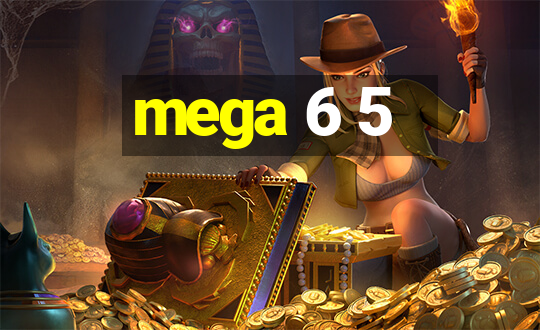 mega 6 5