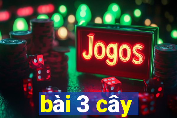 bài 3 cây