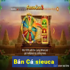 Bắn Cá sieuca