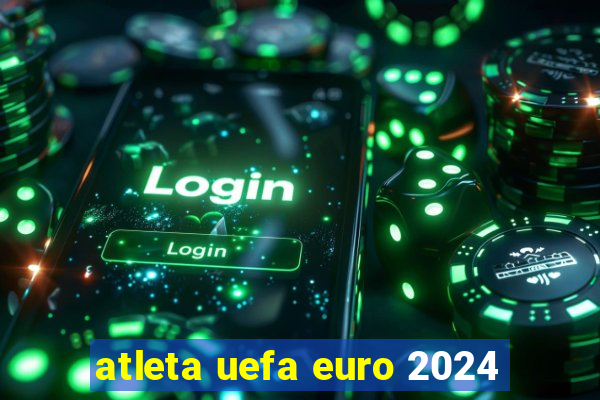 atleta uefa euro 2024