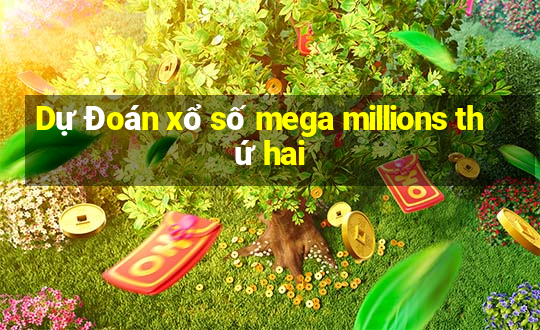 Dự Đoán xổ số mega millions thứ hai