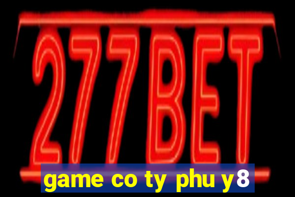 game co ty phu y8