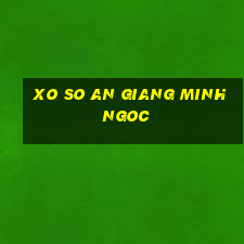 xo so an giang minh ngoc