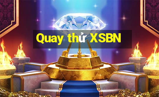 Quay thử XSBN