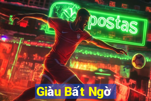 Giàu Bất Ngờ