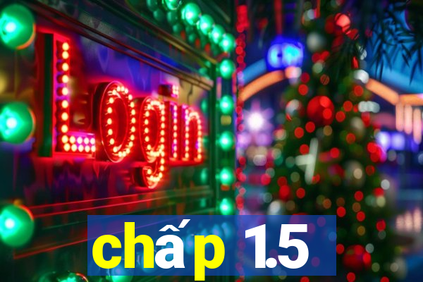 chấp 1.5