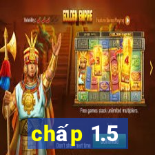 chấp 1.5