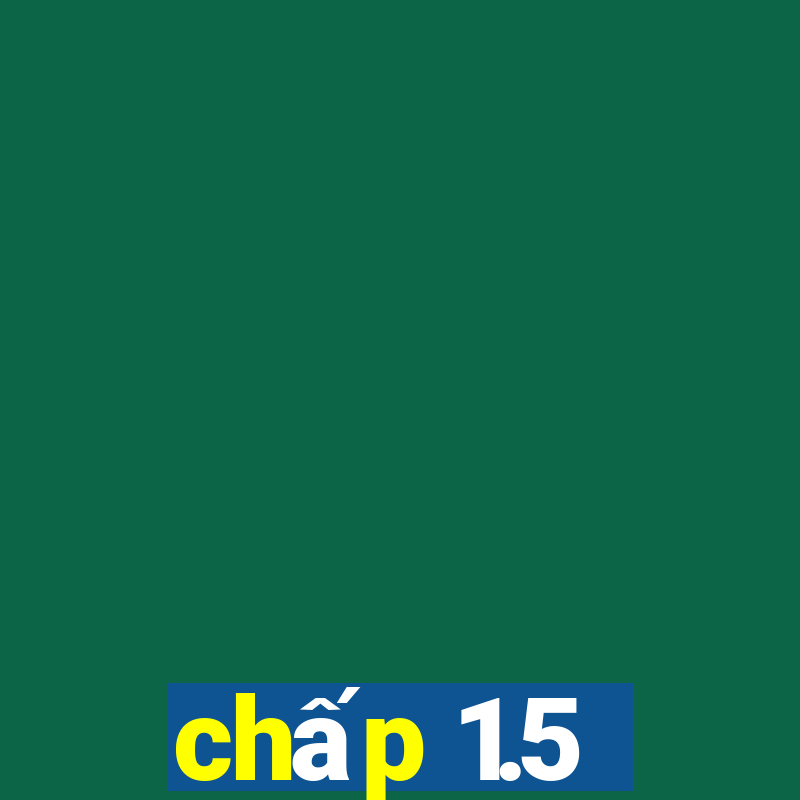 chấp 1.5