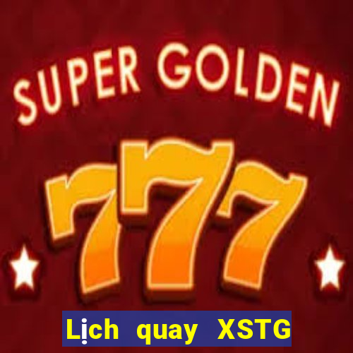 Lịch quay XSTG Thứ 3