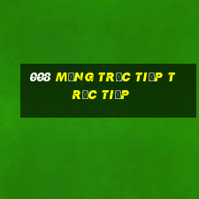 008 Mạng trực tiếp trực tiếp