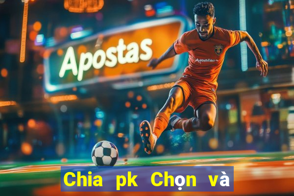 Chia pk Chọn và Ba pk Chọn