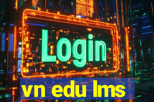 vn edu lms