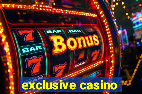 exclusive casino