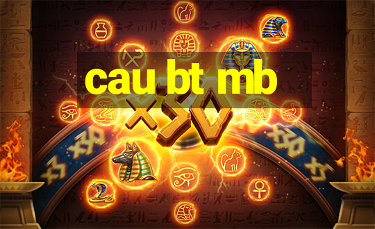 cau bt mb