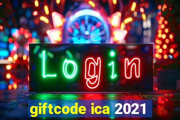 giftcode ica 2021