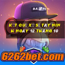 kết quả xổ số tây ninh ngày 12 tháng 10