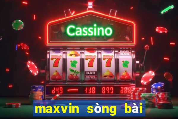 maxvin sòng bài trực tuyến