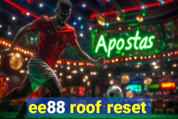 ee88 roof reset