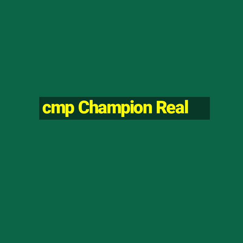 cmp Champion Real