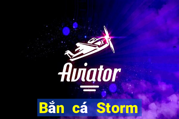 Bắn cá Storm Tải về miễn phí