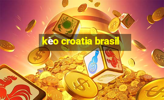 kèo croatia brasil