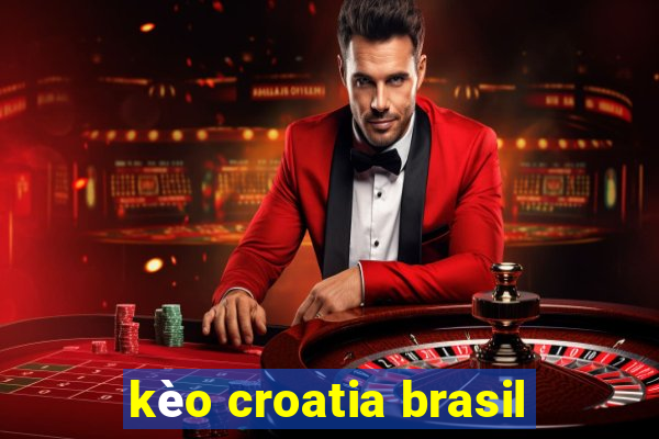 kèo croatia brasil