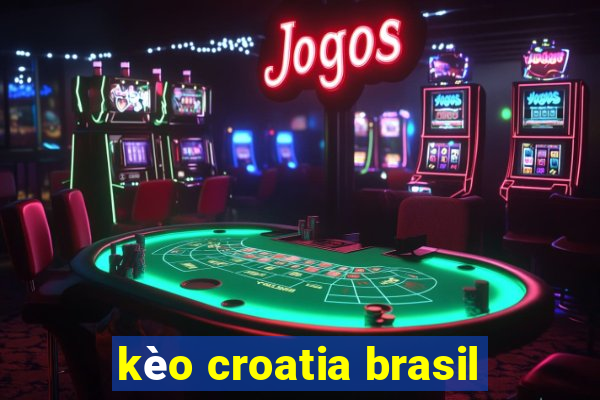 kèo croatia brasil