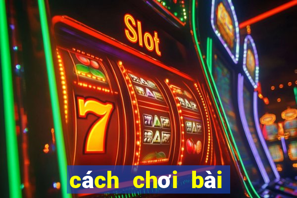 cách chơi bài Phỏm luôn thắng