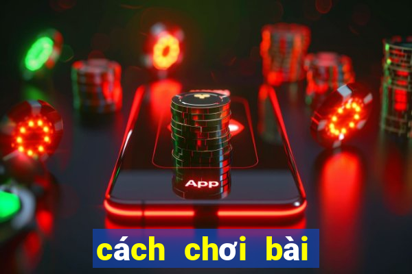 cách chơi bài Phỏm luôn thắng