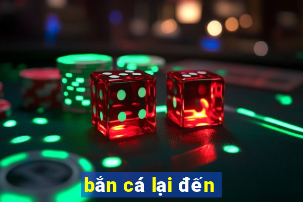 bắn cá lại đến